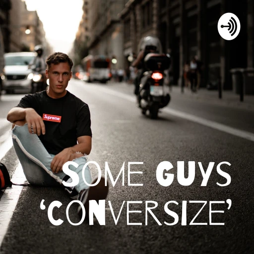 Some Guys ‘Conversize’