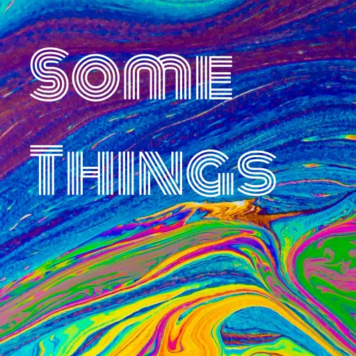 Some Things