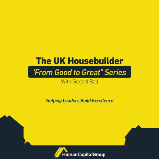 The UK Housebuilder ‘From Good to Great’ Series