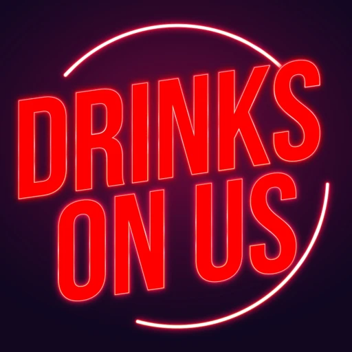 Drinks on us