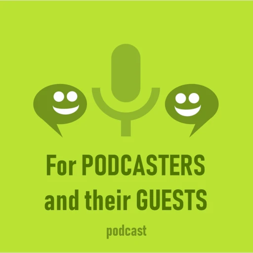 For Podcasters and their Guests