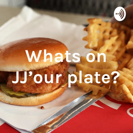 Whats on JJ’our plate?