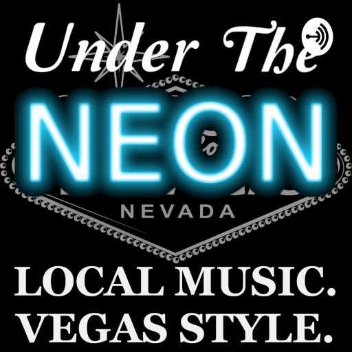 UNDER THE NEON – Celebrating the Las Vegas Music Scene & the people that make it!