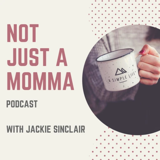 Not Just A Momma Podcast