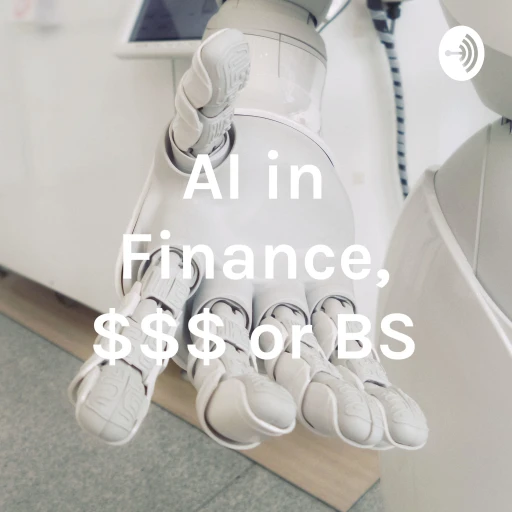 AI in Finance, $$$ or BS