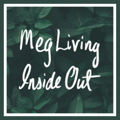 Meg Living Inside Out