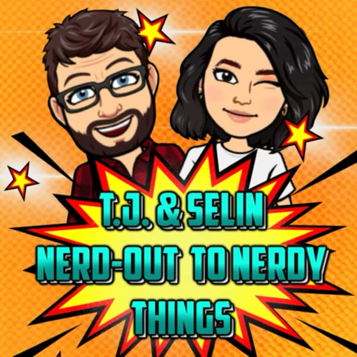 T.J. & Selin Nerd-Out to Nerdy Things