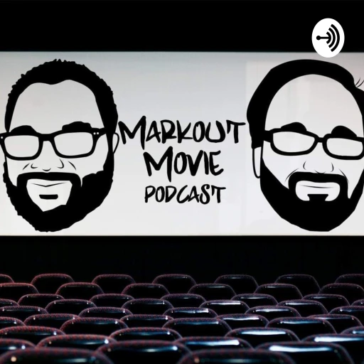 MARKOUT MOVIE PODCAST