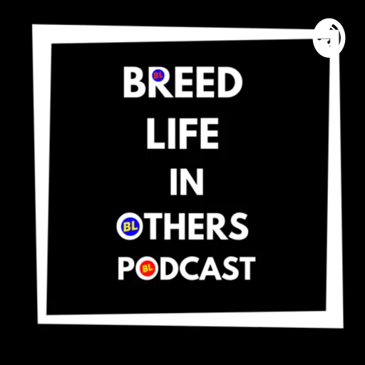 BREED LIFE IN OTHERS PODCAST