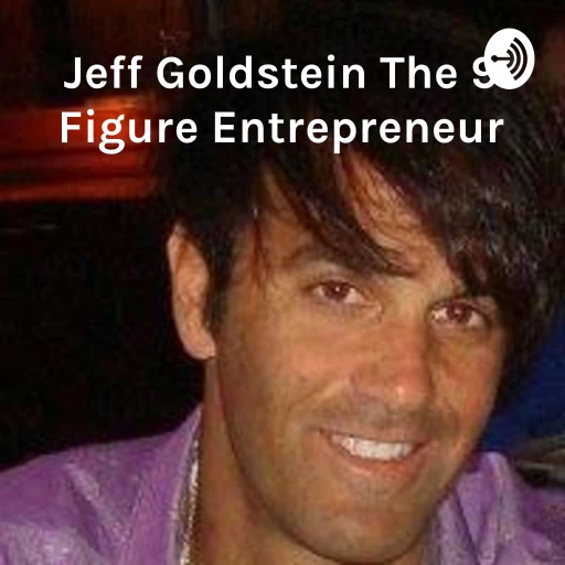 Jeff Goldstein The 9 Figure Entrepreneur: It’s Just That Simple