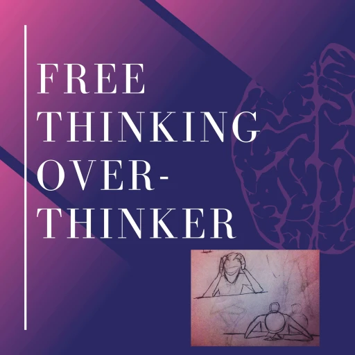 Free Thinking Over-Thinker