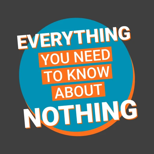 Everything You Need to Know About Nothing