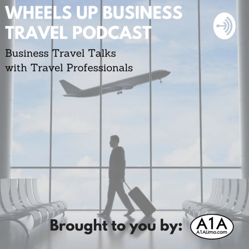 Wheels Up Travel Podcast : Business Travel talks with Travel Professionals