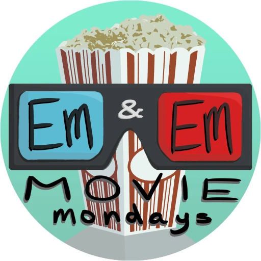 Em & Em’s Movie Mondays