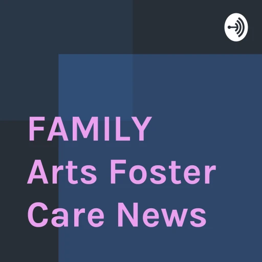 FAMILY Arts Foster Care News