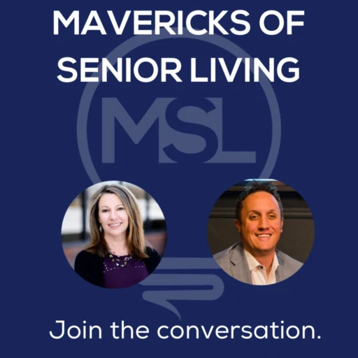 Mavericks of Senior Living: Challenging The Way We Age