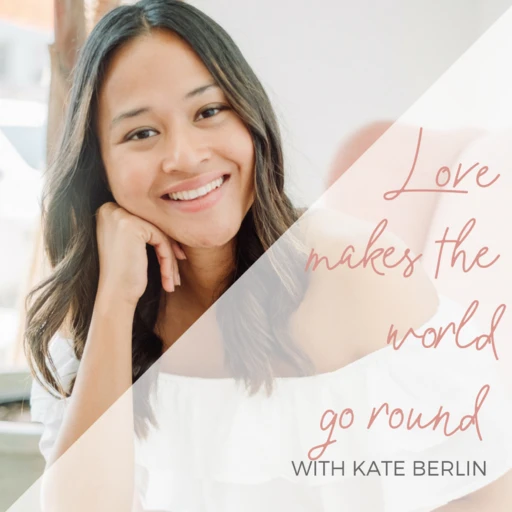 Love Makes The World Go Round with Kate Berlin