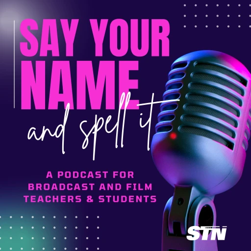 Say Your Name and Spell It – An STN Podcast