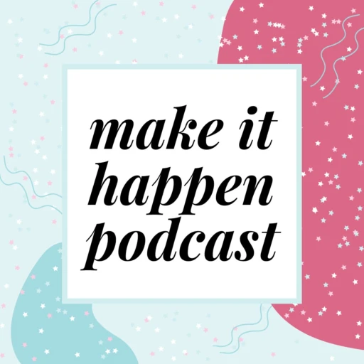 Make It Happen Podcast