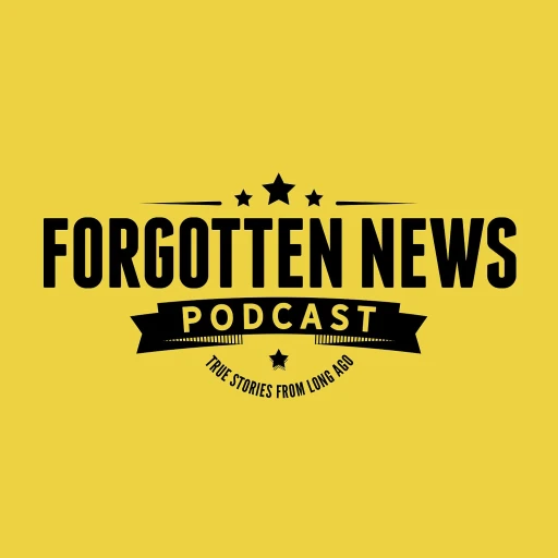 FORGOTTEN NEWS PODCAST