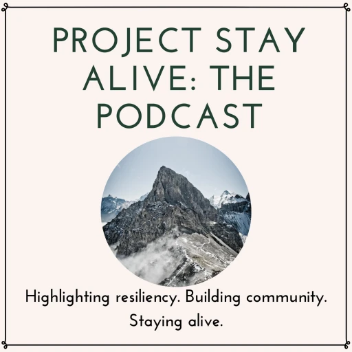 Project Stay Alive: The Podcast