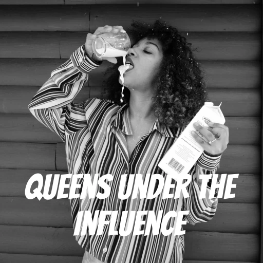 Queens Under The Influence