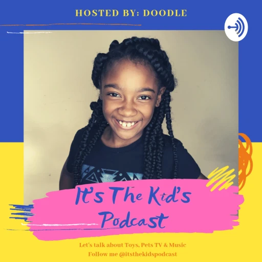 It’s The Kid’s Podcast