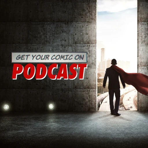 Get Your Comic On – Podcasts