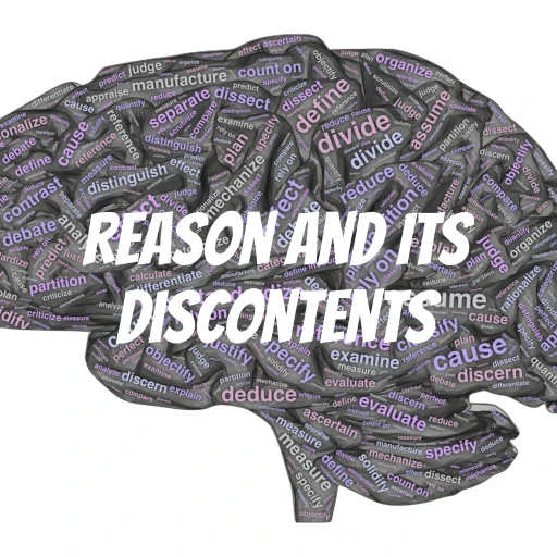 Reason and Its Discontents