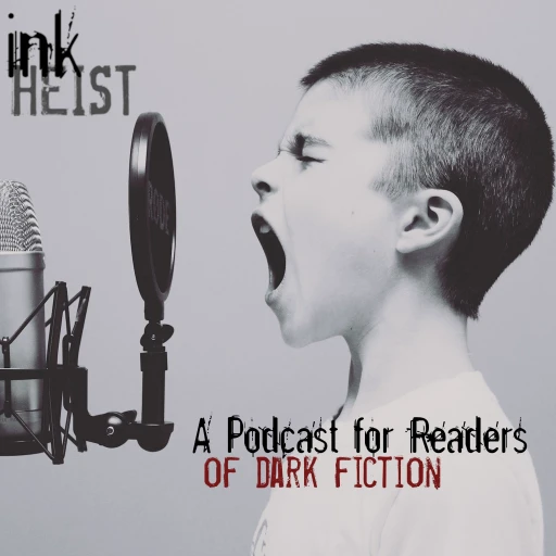 Ink Heist – A Podcast for Readers of Dark Fiction