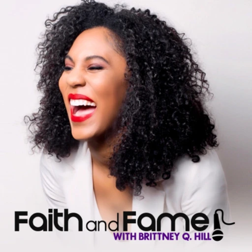 FAITH & FAME with Brittney Q. Hill