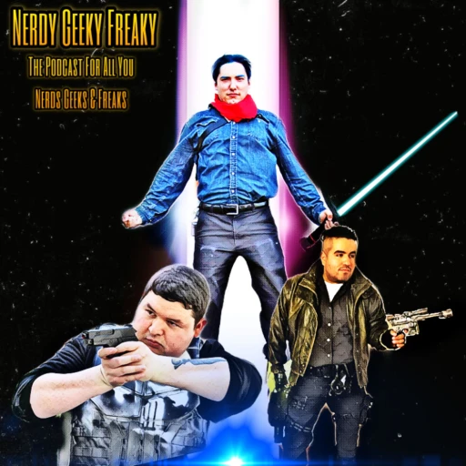 The Nerdy Geeky Freaky Podcast