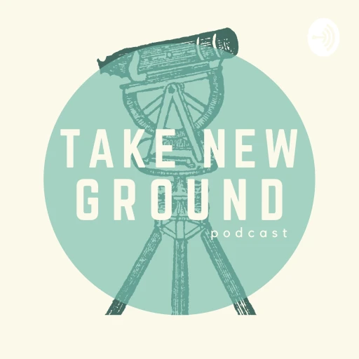 The Take New Ground Podcast