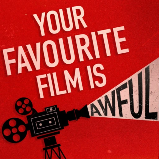 Your Favourite Film is Awful