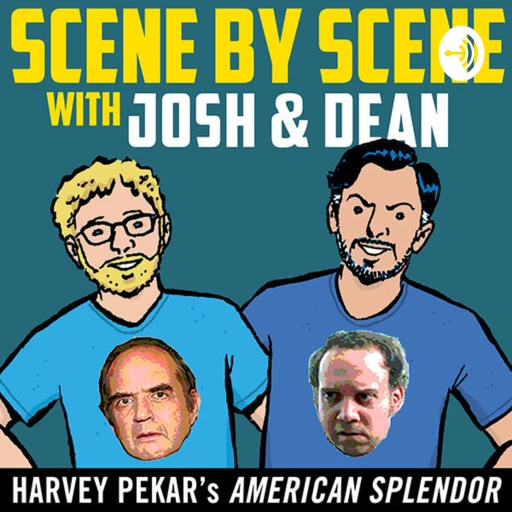 Scene by Scene with Josh & Dean: American Splendor