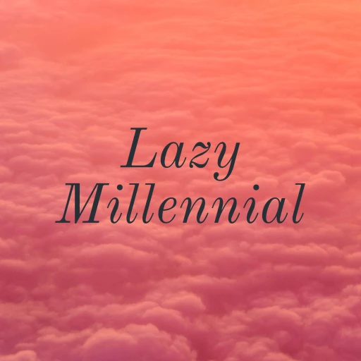 Lazy Millennial