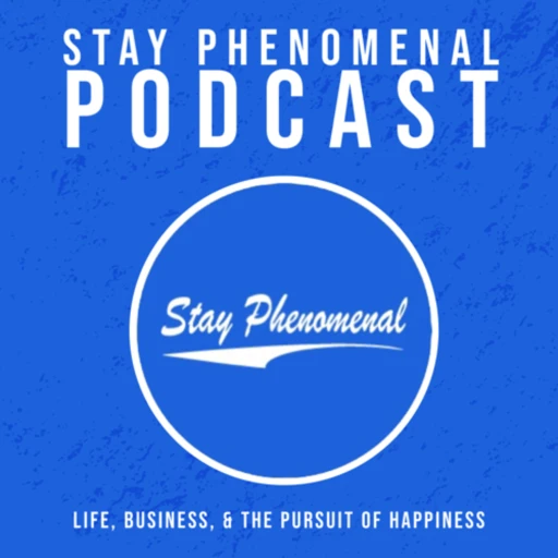 Stay Phenomenal Podcast