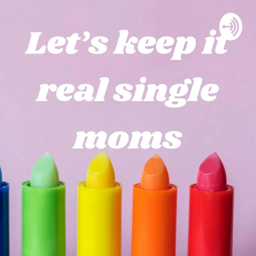 Let’s keep it real single moms