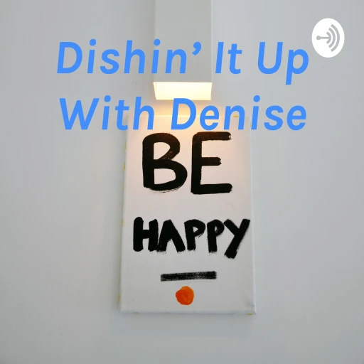 Dishin’ It Up With Denise