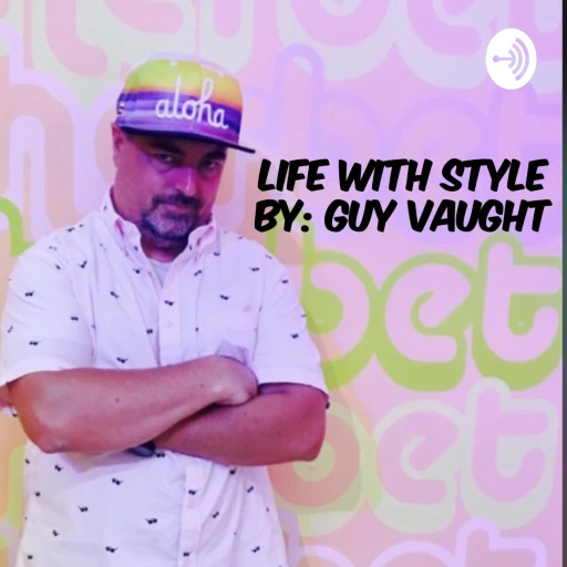 Life With Style – By Guy Vaught