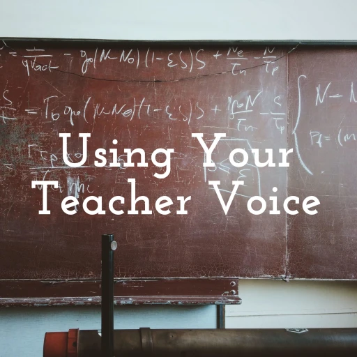 Using Your Teacher Voice