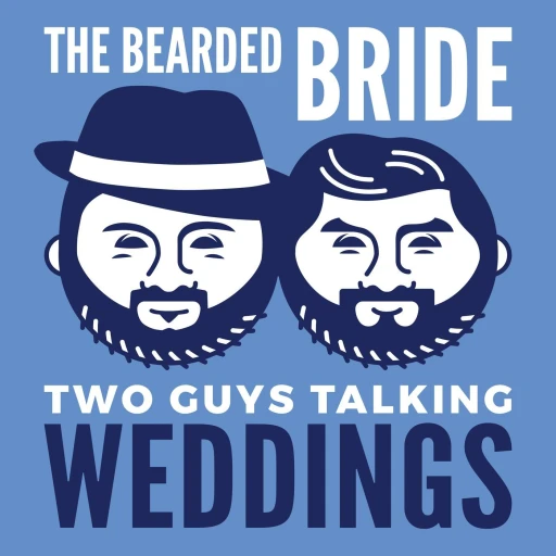 The Bearded Bride: Two Guys Talking Weddings