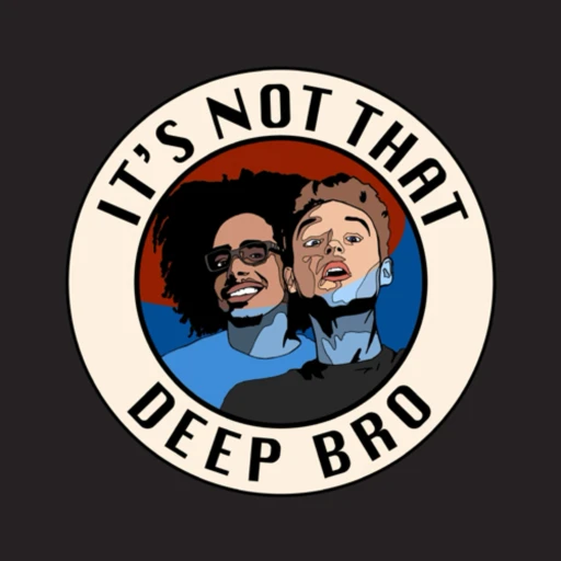 MIP: It’s Not That Deep Bro Podcast