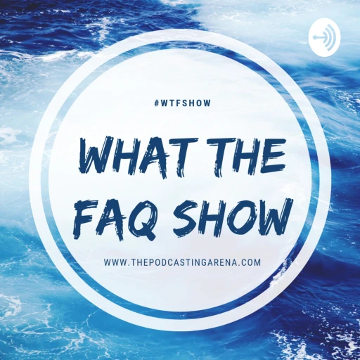 What The FAQ Show ~ Photography & Filmmaking