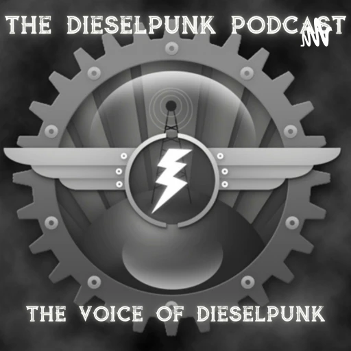 The Dieselpunk Podcast Network – The Voice of Dieselpunk!