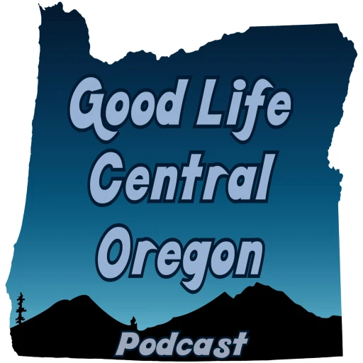 Good Life Central Oregon Podcast