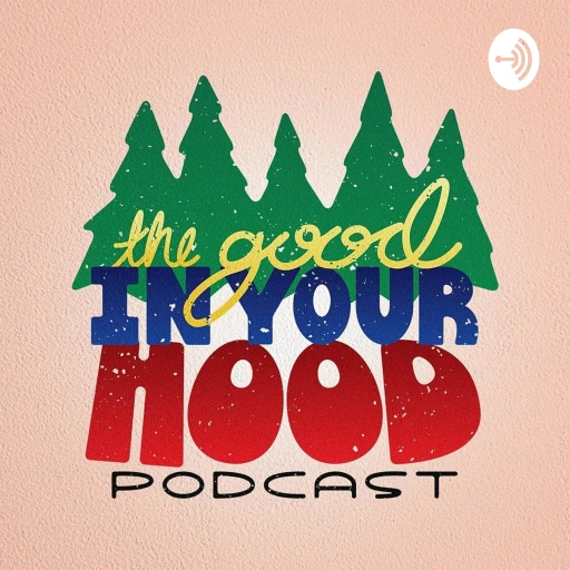 The Good In Your Hood Podcast