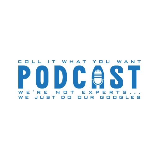 Coll It What You Want Podcast