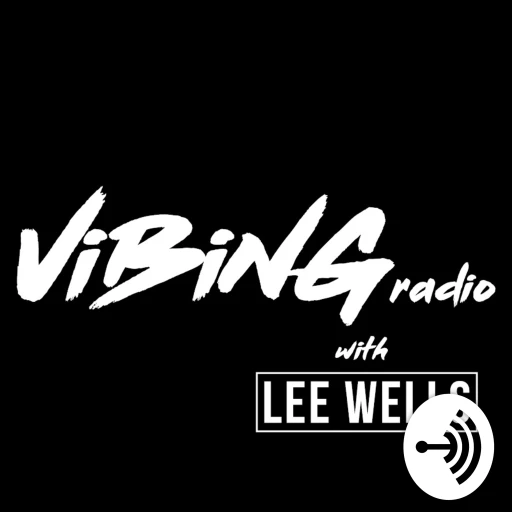 VIBING RADIO with LEE WELLS