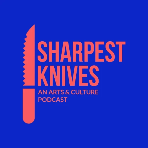 Sharpest Knives Podcast